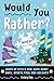Would You Rather? Winter Edition: Warm Up with a Cool Game About Snow, Sports, Food, and Holidays