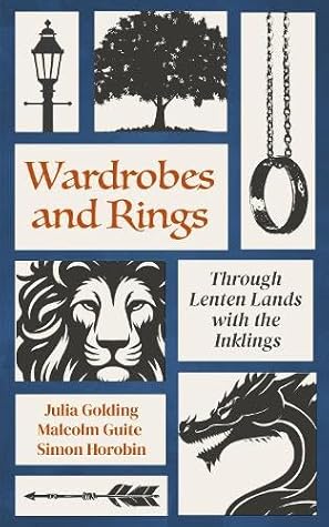 Wardrobes and Rings: Through Lenten Lands with the Inklings