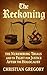 The Reckoning : The Nuremberg Trials and the Fight for Justice After the Holocaust (The Rise and Fall of Nazi Germany)