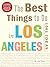 The Best Things to Do in Los Angeles by Joy Yoon