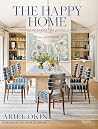 The Happy Home: Layered Interiors for Joyful Living The Happy Home: Layered Interiors for Joyful Living