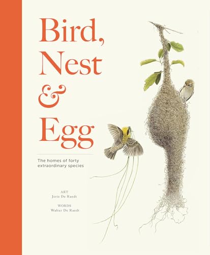 Bird, Nest & Egg: The Homes of Forty Extraordinary Species (Hardcover)