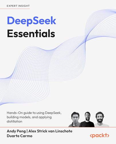 DeepSeek in Practice: From basics to fine-tuning, distillation, agent design, and prompt engineering of open source LLM (Kindle Edition)