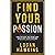 Find Your Passion: Live the Way you Want and Discover Your Purpose
