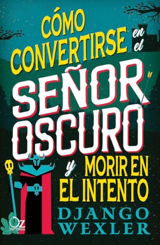 Portada de Cómo convertirse en el Señor Oscuro y morir en el intento, de Django Wexler
