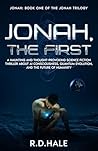Jonah, The First, Book One of The Jonah Trilogy: A science fiction thriller about AI consciousness, quantum evolution, and the fragile future of humanity.