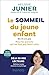 Le sommeil du jeune enfant: Pour les parents qui ne font pas leurs nuits - De 0 à 6 ans
