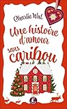 Une histoire d'amour sans caribou by Charlie Wat
