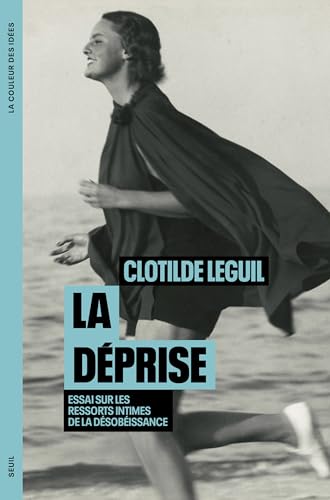 La Déprise: Essai sur les ressorts intimes de la désobéissance (Paperback)