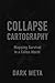 COLLAPSE CARTOGRAPHY: Mappi...