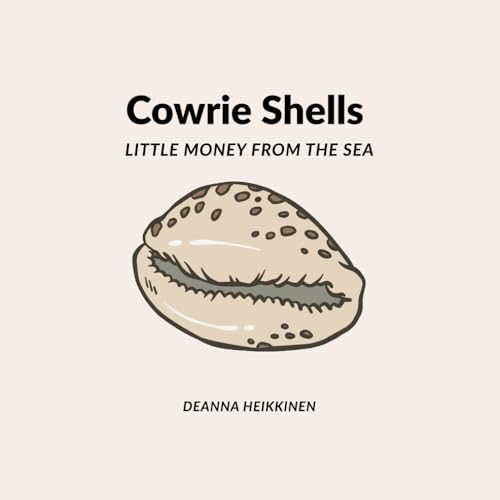 Cowrie Shells: Little Money from the Sea (History of Money and Bitcoin for Kids)