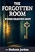 The Forgotten Room: Where Shadows Meet: Psychological Thrillers (The Umbracrest Trilogy Book 1)