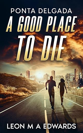 Ponta Delgada Island: A Good Place To Die: Contemporary techno thriller, crime action, romantic action & adventure