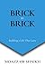 BRICK BY BRICK: Building a ...
