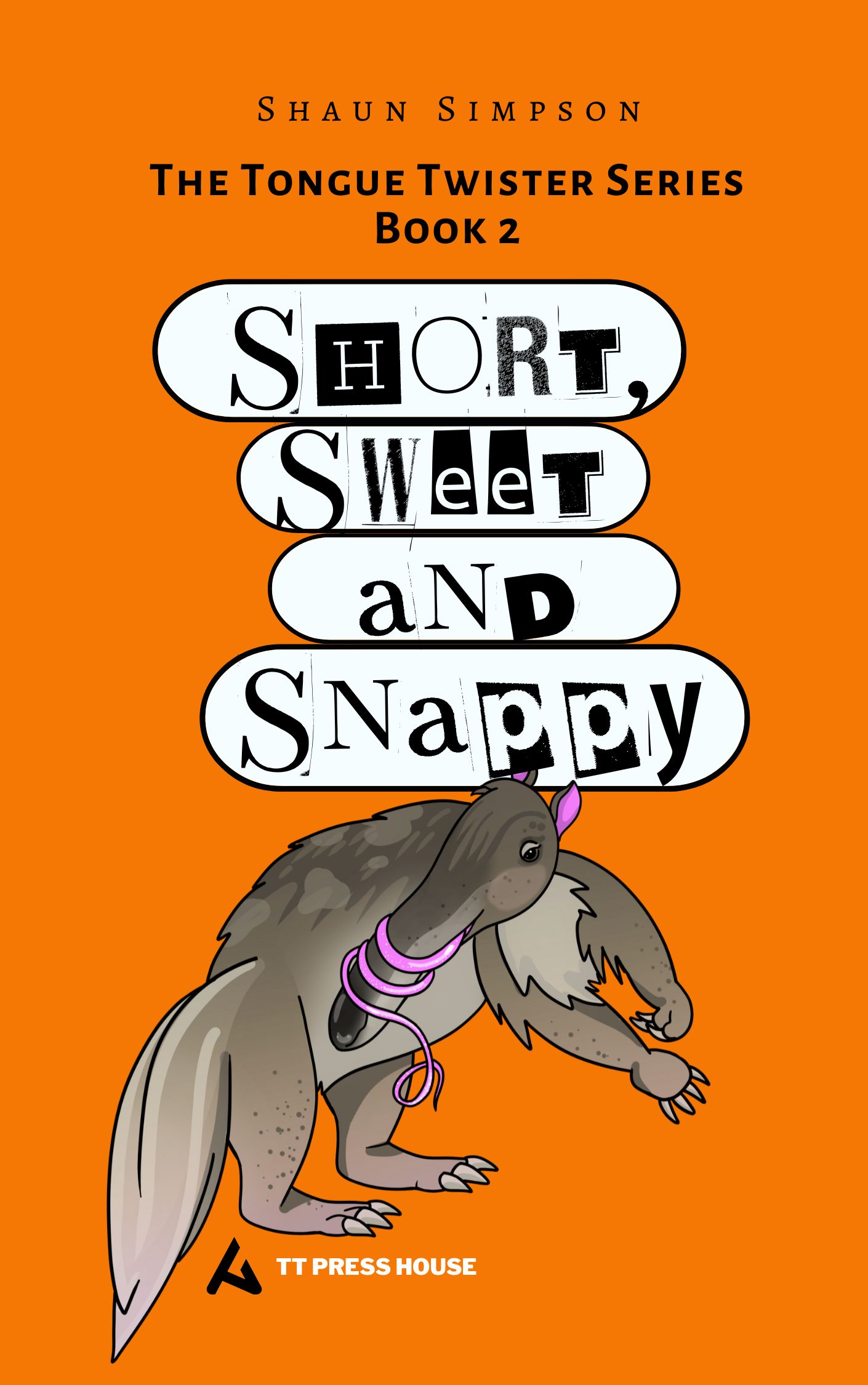 Short, Sweet and Snappy : Tongue Twisters Book 2 (Tongue Twisting Series)