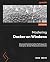 Mastering Docker on Windows by Michael Smith Mastering Docker on Windows by Michael Smith