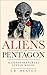 ALIENS AT THE PENTAGON: A C...