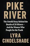 Pike River: The Untold Story Behind the Deaths of 29 Miners—And the Women Who Fought for the Truth