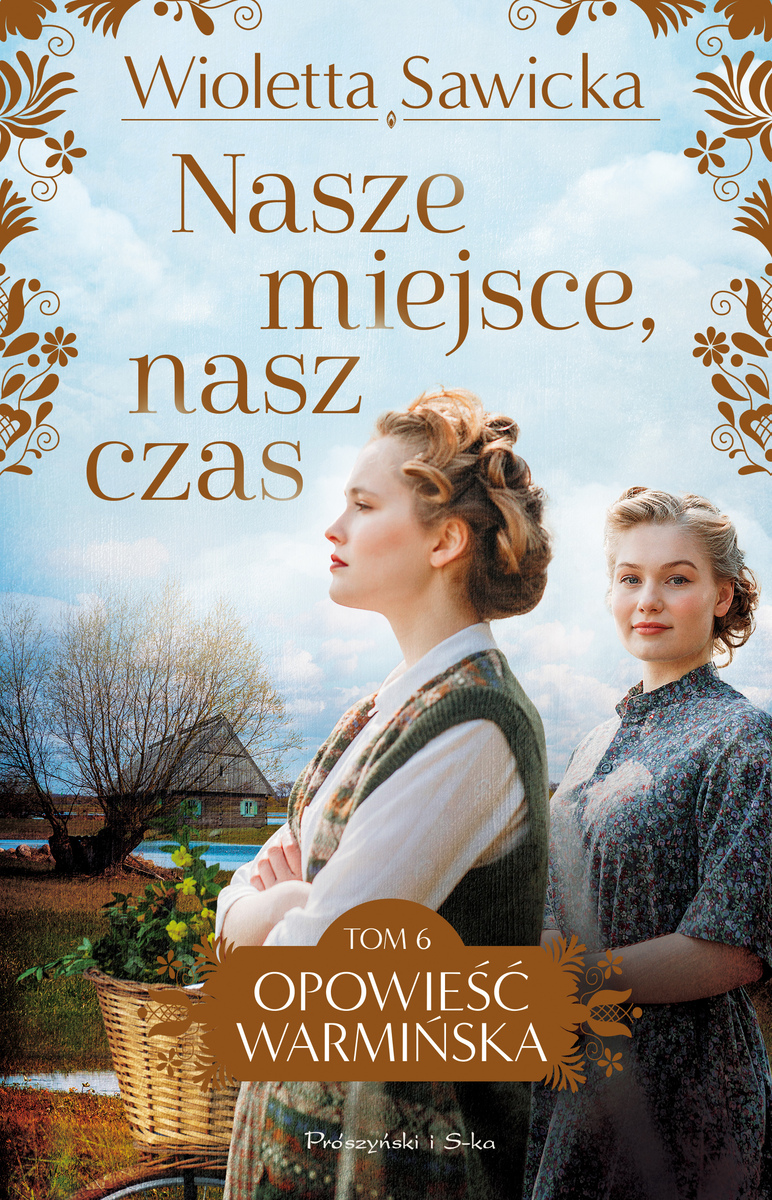 Nasze miejsce, nasz czas (Opowieść warmińska, #6)