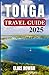TONGA TRAVEL GUIDE 2025: A ...