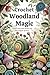 Crochet Woodland Magic: Cre...