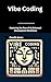Vibe Coding: Mastering the ...