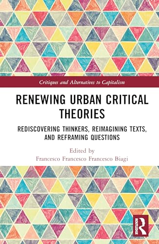 Renewing Urban Critical Theories (Critiques and Alternatives to Capitalism)