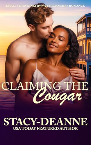 Claiming The Cougar: Small Town Kinky BWWM Billionaire Romance (Kinky Small Town Reverse Age Gap BWWM Romances)