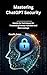Mastering ChatGPT Security : Hands-On Techniques for Preventing Prompt Injection and Data Leakage