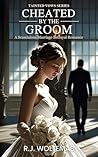 Cheated by the Groom: A Scandalous Marriage Betrayal Romance (Tainted Vows)