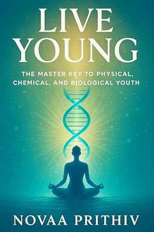 Live Young - The Master Key to Physical, Chemical, and Biological Youth: Reverse Aging Naturally