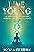 Live Young - The Master Key to Physical, Chemical, and Biological Youth: Reverse Aging Naturally