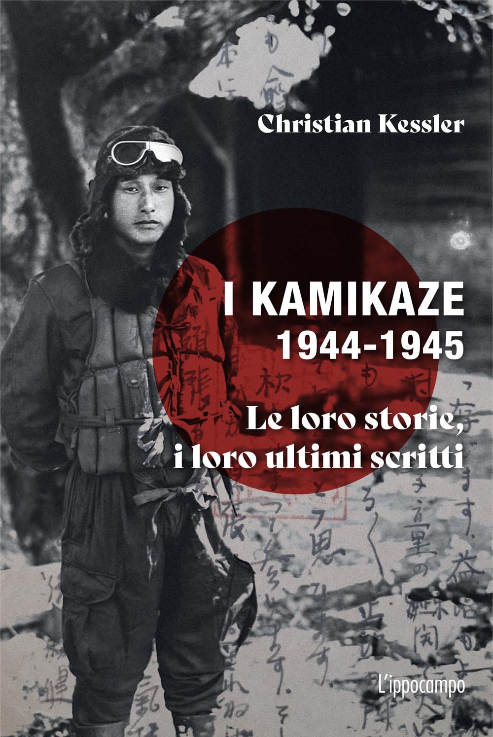 I kamikaze 1944-1945. Le loro storie, i loro ultimi scritti (Paperback)
