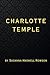 Charlotte Temple: Remastered Original Classic