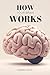 How Your Brain Works: Under...