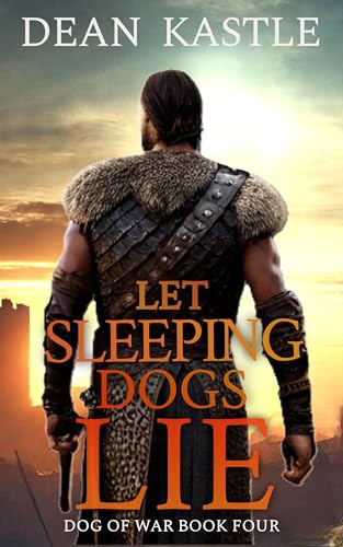 Let Sleeping Dogs Lie (Dog of War Epic Book 4)