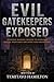 Evil Gatekeepers Exposed: S...