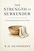 The Strength of Surrender by R.D.   Henderson