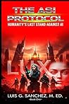 The ASI Protocol: Humanity's Last Stand Against AI (The Echo Children Series) The ASI Protocol: Humanity's Last Stand Against AI (The Echo Children Series)