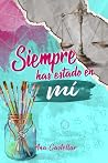 Siempre has estado en mí (Spanish Edition)