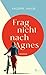 Frag nicht nach Agnes