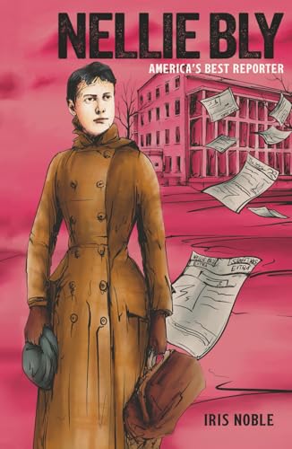 Nellie Bly: America's Best Reporter (Hardcover)
