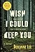 Wish I Could Keep You