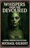 Whispers from the Devoured: A Dark Horror Collection
