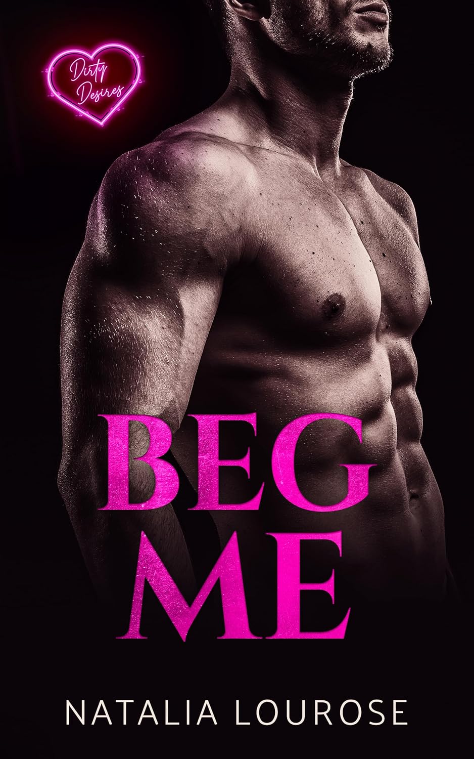 Beg Me (Dirty Desires)