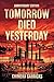 Tomorrow Died Yesterday Ann...