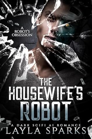 The Housewife's Robot: A Dark Monster Robot Thriller Romance