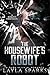 The Housewife's Robot: A Dark Monster Robot Thriller Romance