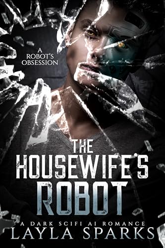 The Housewife's Robot: A Dark Monster Robot Thriller Romance (Kindle Edition)