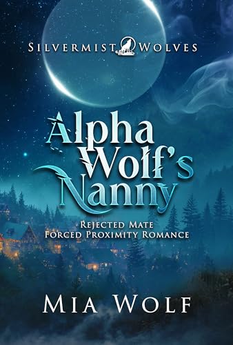 Alpha Wolf’s Nanny (Silvermist Wolves Book 2)